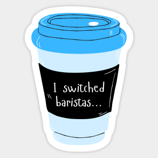 I Switched Baristas Blue Coffee Cup - Coffee Mug - Blue and Black Sticker